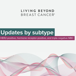 Updates by subtype: HER2-positive, hormone receptor-positive, and triple-negative MBC