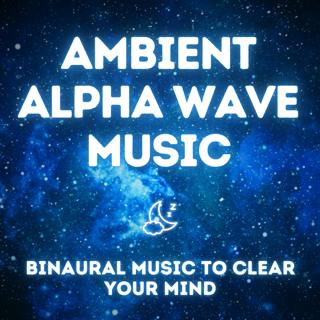 Peaceful Ambient Music with Alpha Waves – Soothing Sound Therapy