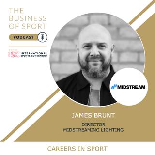 Careers In Sport Podcast - James Brunt - Director - Midstream Lighting