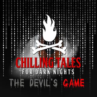 S4 Ep171: 171: The Devil's Game - Chilling Tales for Dark Nights