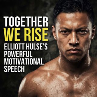 Together We Rise: Elliott Hulse’s Powerful Motivational Speech