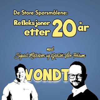 EP 97: De store spørsmålene: refleksjoner etter 20 år m/ Sigurd Mikkelsen og Kjartan Vibe Fersum