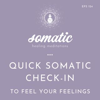 Quick Somatic Check-In to Feel Your Feelings