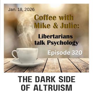 The Dark Side of Altruism (ep 320)
