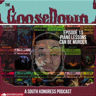 The GooseDown #13 - Piano Lessons Can Be Murder