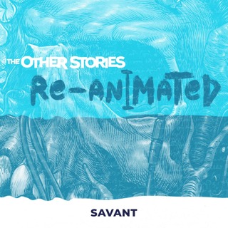 Savant - Re-Animated
