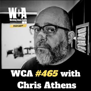 WCA #465 with Chris Athens - Mastering, Burning Out, Health, Outworking Others, Remote Rigs, and a Girl From Texas