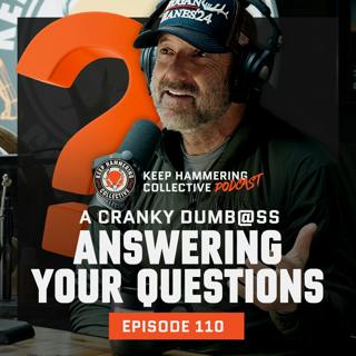 KHC 110 - A Cranky Dumb@ss Answering Your Questions