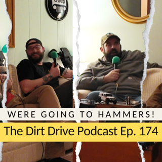Were Going to Hammers! | The Dirt Drive Podc ast | Ep. 174