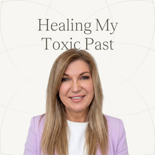 Healing My Toxic Past | Ep.46 — Janelle