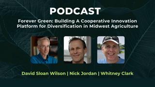 Forever Green: Building a cooperative innovation platform for diversification in Midwest agriculture with Nick Jordan & Whitney Clark