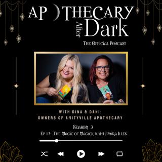 Apothecary After Dark Season 3 Episode Episode 13: The Magic of Magick with Judika Illes