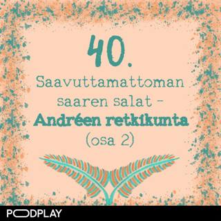 40. Saavuttamattoman saaren salat – Andréen retkikunta (osa 2)