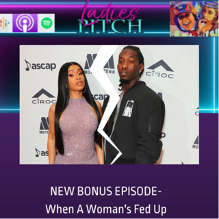 Bonus Episode- When A Woman’s Fed Up