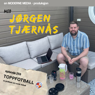 Episode 259 - Jørgen Tjærnås - "Martin Ødegaard har ødelagt breddefotballen"