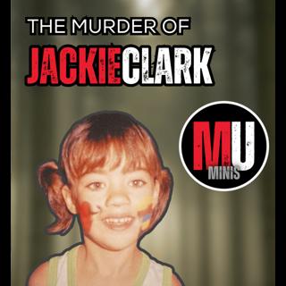 The Murder of Jackie Clark - The Tragic Case of an 8-Year-Old in Canada | MU Mini