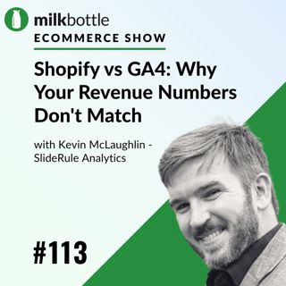 Episode #113: Shopify vs GA4: Why Your Revenue Numbers Don't Match