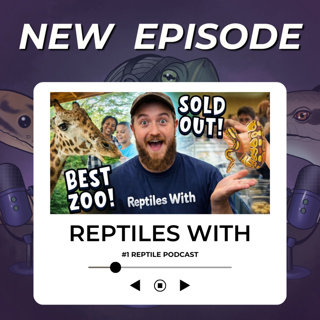 Exclusive Zoo Tours, SELLING ALL REPTILES at an Expo, & Herping Stories! | Reptiles With Podcast