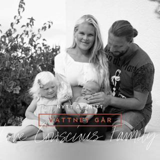 439. Vattnet Går - Love Conscious Family, Melanie & Tobias, "Det blev två otroliga hemförlossningar"
