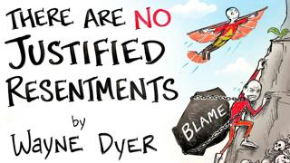 There are NO Justified Resentments - Wayne Dyer | After Skool