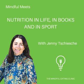 My nutrition in life, in books and in sport, with Jenny Tschiesche - Mindful Meets #33