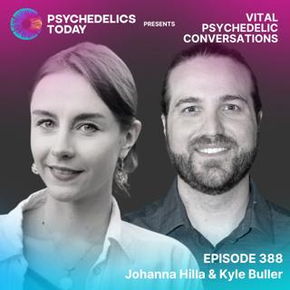 PT388 – Johanna Hilla & Kyle Buller – Vital Psychedelic Conversations
