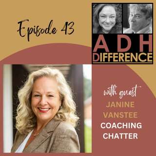 S1E43: ADHD & Coaching Chatter + guest Janine VanStee