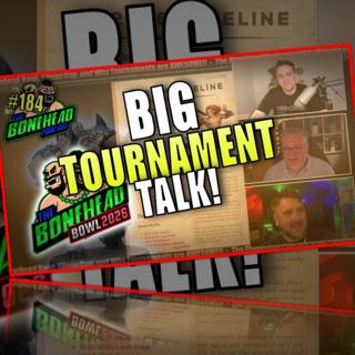 Bonehead Bowl, Tilean Cup, and Why Tournaments are AWESOME! | Bonehead Podcast #184