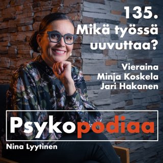 135. Mikä työssä uuvuttaa? Vieraina Jari Hakanen ja Minja Koskela.