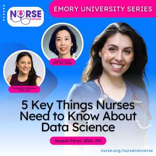 Emory University: 5 Key Things Nurses Need to Know About Data Science (With Raquél Pérez, Dr. Jacqueline Nikpour and Dr. Jane Chung)