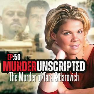 Ep:56 - The Murder of Tara Sidarovich - The version you won't hear ANYWHERE else