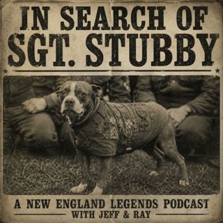In Search of Sgt. Stubby - A New England Legends Podcast