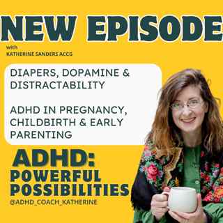 Diapers, dopamine & distractibility - ADHD in pregnancy, birth and early parenthood