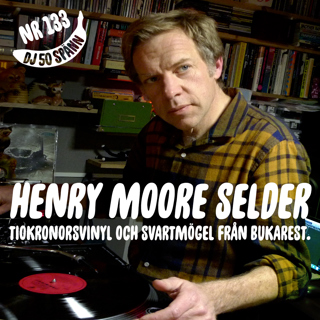 133. Rå rock och rumänskt svartmögel med Henry Moore Selder