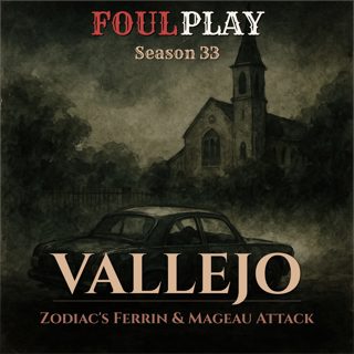 Vallejo: Zodiac's Ferrin & Mageau Attack
