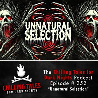 252: 352: Unnatural Selection - Chilling Tales for Dark Nights