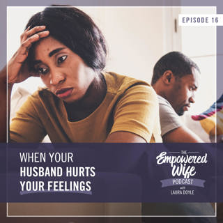 016: When Your Husband Hurts Your Feelings