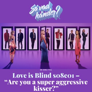 En grej till: Love is Blind s08e01 – “Are you a super aggressive kisser?"