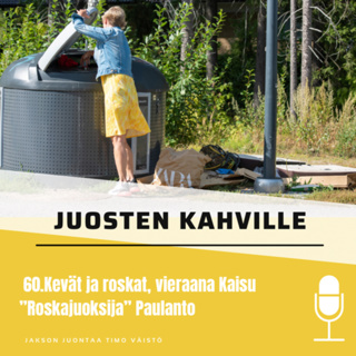 60.Kevät ja roskat, vieraana Kaisu ”Roskajuoksija” Paulanto