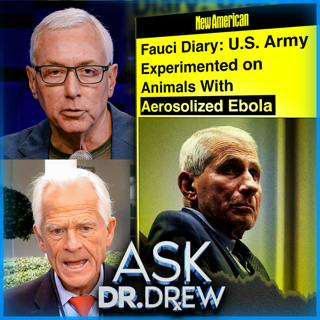 New Fauci Diary Leak: Ebola Was Secretly Aerosolized In 2016 Army Experiments, 50x More Lethal Than COVID – Ask Dr. Drew – Ep 672