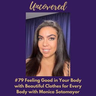 #79 Feeling Good in Your Body with Beautiful Clothes for Every Body with Monica Sotomayor