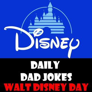 Walt Disney Day! Magical dad jokes! 5 December 2022