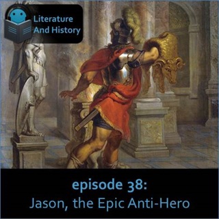Episode 38: The Epic Anti-Hero (Apollonius' Jason and the Argonauts)