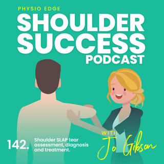 142. Shoulder SLAP tear assessment, diagnosis and treatment. Physio Edge Shoulder Success podcast with Jo Gibson