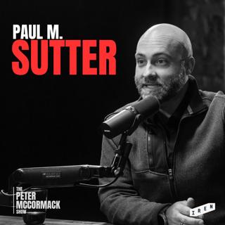#038 - Paul M. Sutter - Einstein, Aliens, and the Mystery of Existence