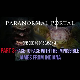 S4EP46 - Part 3 - Face to Face With The Impossible - James from Indiana