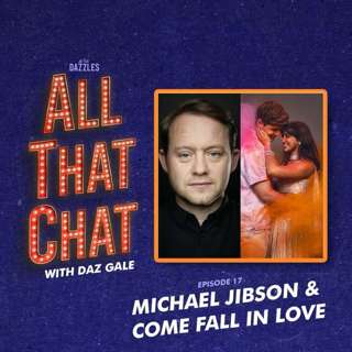 Episode 17: Michael Jibson & Come Fall In Love - The DDLJ Musical