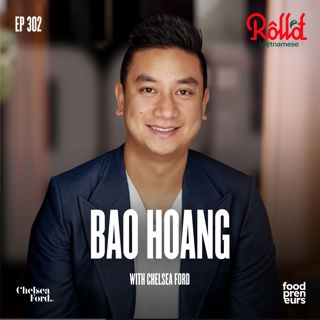 Ep 302 - From Hospitality to Household with Chelsea Ford: Bao Hoang on Building Roll’d from Melbourne to Millions