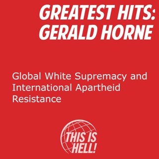 Greatest Hits: Global White Supremacy and International Apartheid Resistance / Gerald Horne