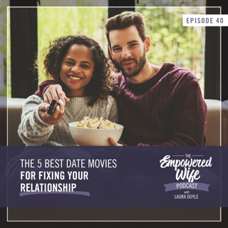 040: The 5 Best Date Movies for Fixing Your Relationship